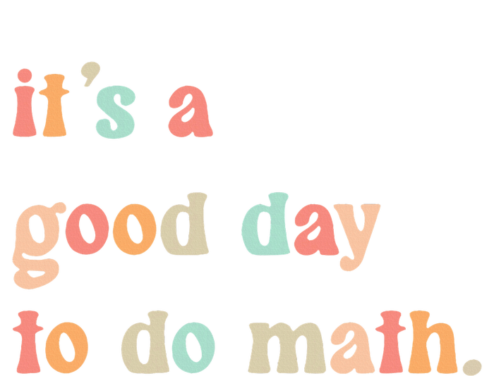 Back To School Its A Good Day To Do Math Teachers Toddler Hoodie