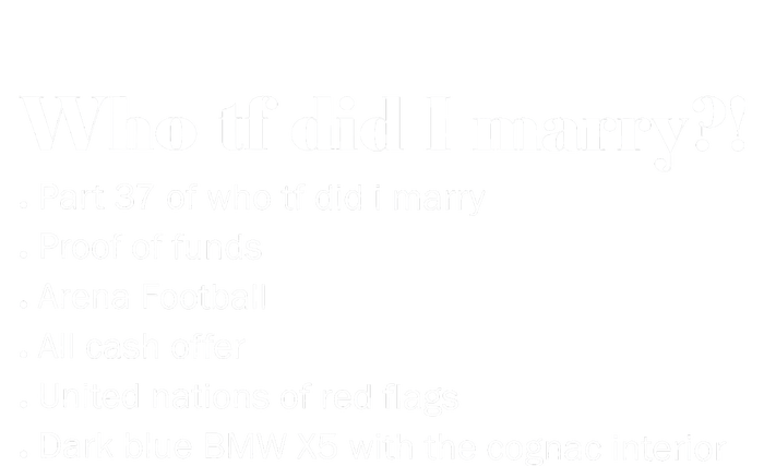 Who Tf Did I Marry Proof Of Funds T-Shirt