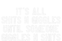 ItS All Shits And Giggles Until Someone Giggles And Shits Flat Bill Trucker Hat