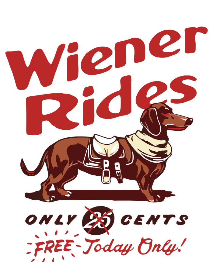 Dachshund Wiener Rides Only 25 Cents Free Today Only T-Shirt