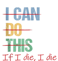 I Can Do This If I Die Funny Saying Quote T-Shirt