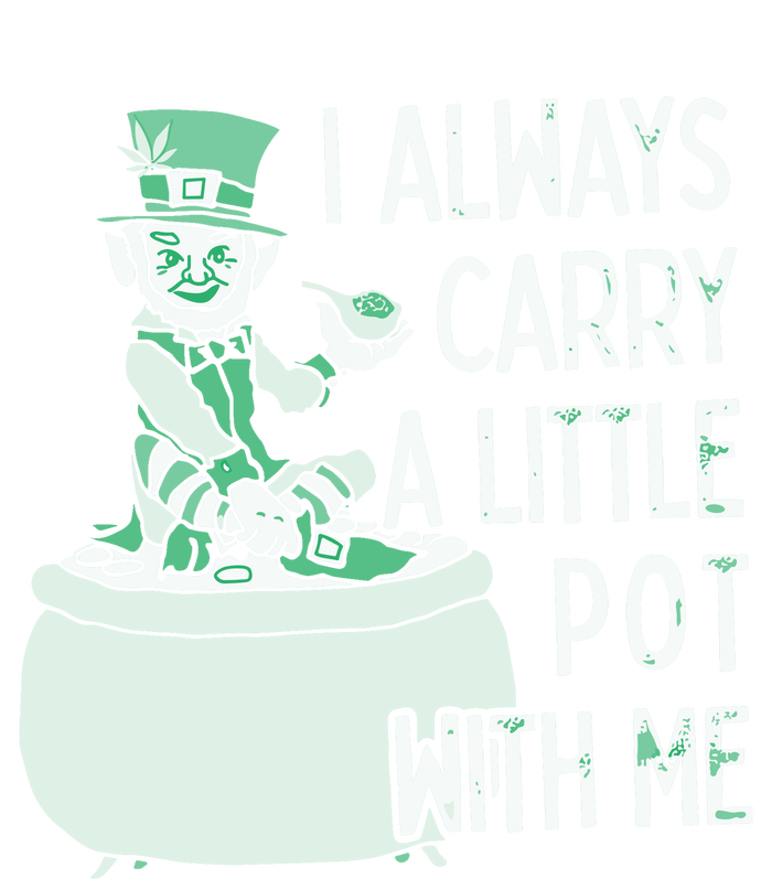 I Always Carry A Little Pot With Me Funny Saint Patricks Day Patty T-Shirt