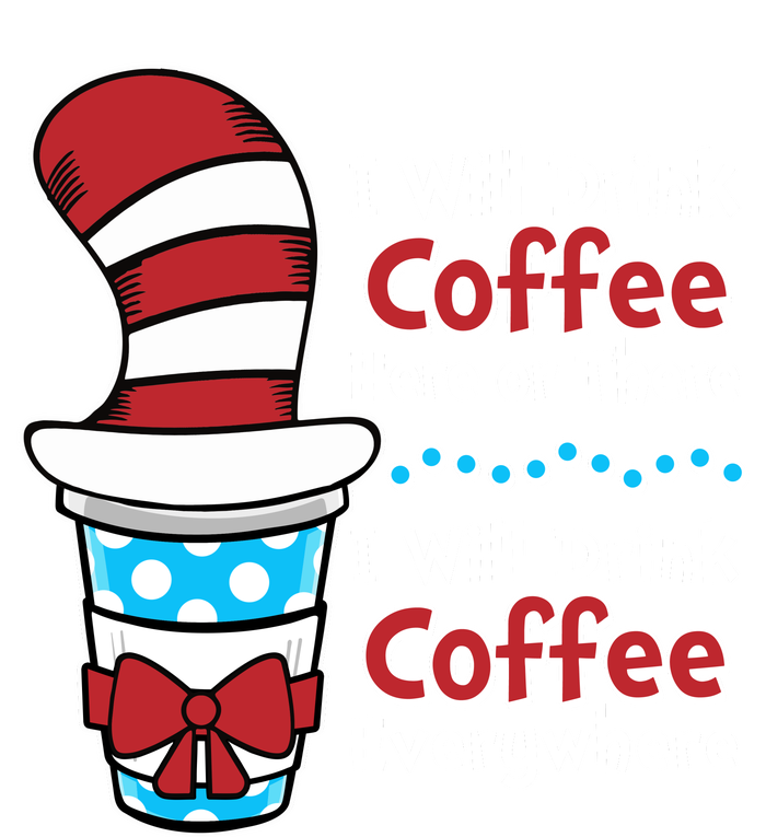 Funny I Will Drink Coffee Here Or There Everywhere T-Shirt