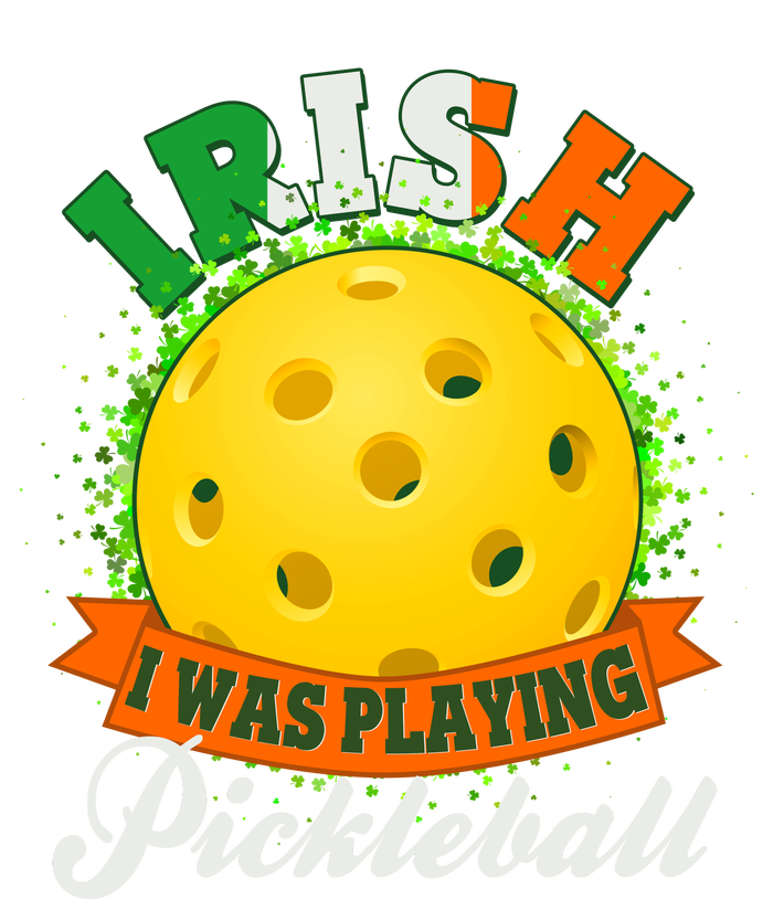 St Patricks Day Irish I Was Playing Pickleball Premium T-Shirt