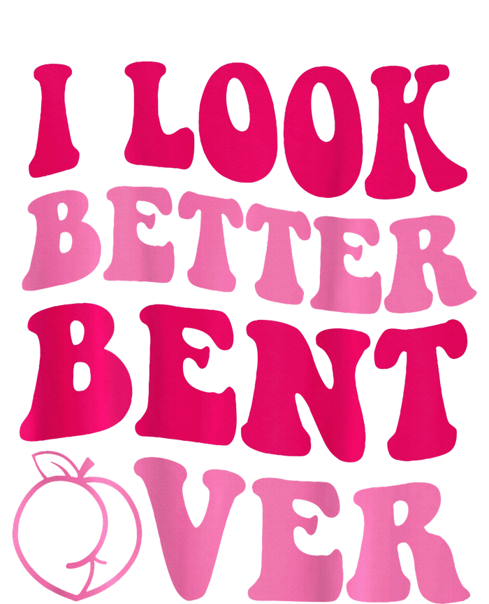 I Look Better Bent Over Tall Long Sleeve T-Shirt