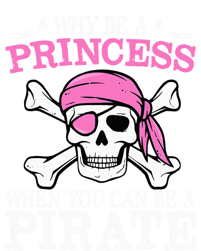 Funny Girl Gifts Why Be A Princess When You Can Be A Pirate T-Shirt