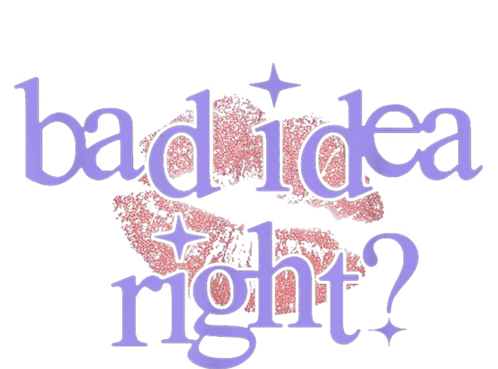 Bad Idea Right 2024 T-Shirt