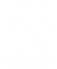 ItS A Walsh Thing You WouldnT Understand Funny Walsh T-Shirt