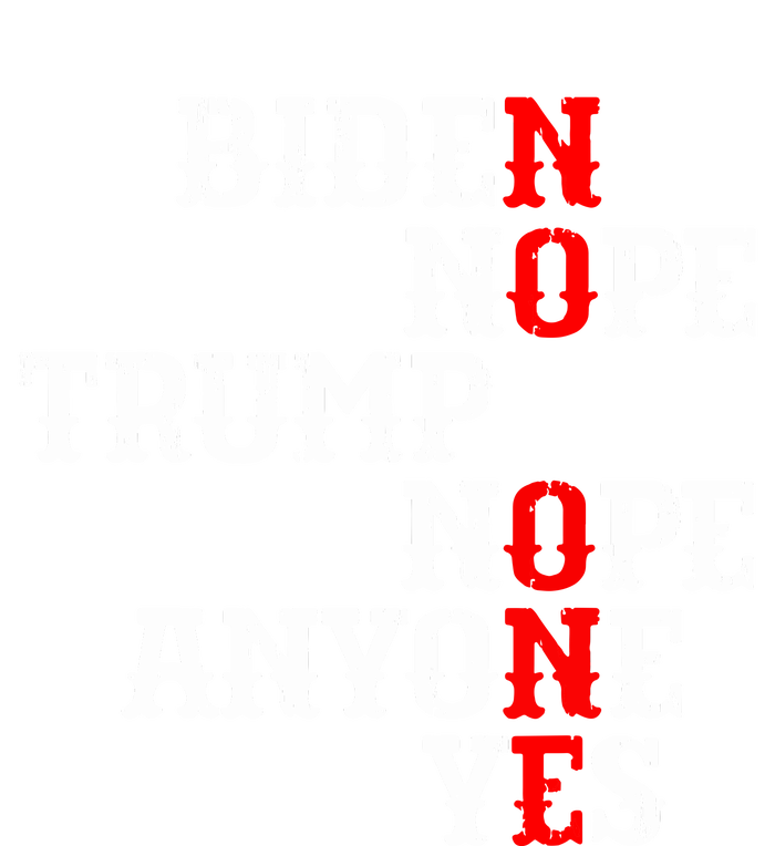 Biden Nope Trump Nope Anyone Yes No One T-Shirt