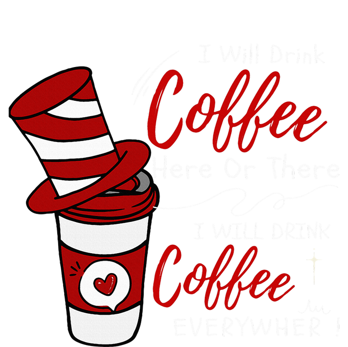 I Will Drink Coffee Here Or There Funny Teacher Teaching Womens CVC Long Sleeve Shirt