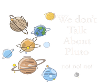 We DonT Talk About Pluto Gift For Space Lover T-Shirt