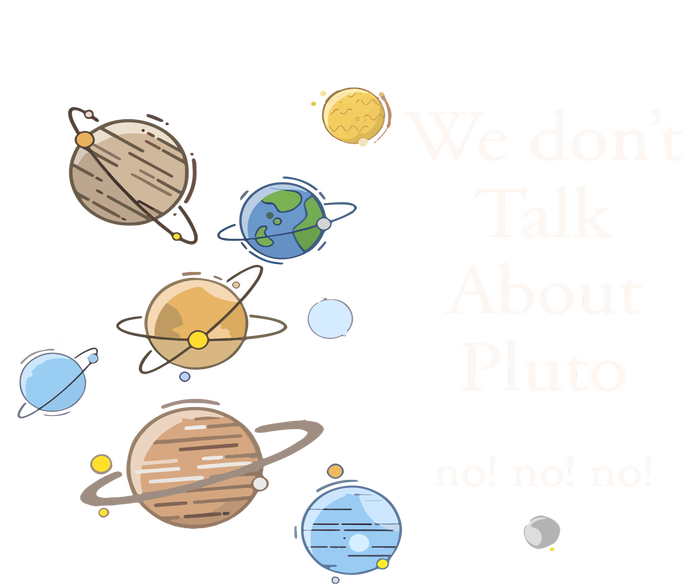 We DonT Talk About Pluto Gift For Space Lover T-Shirt