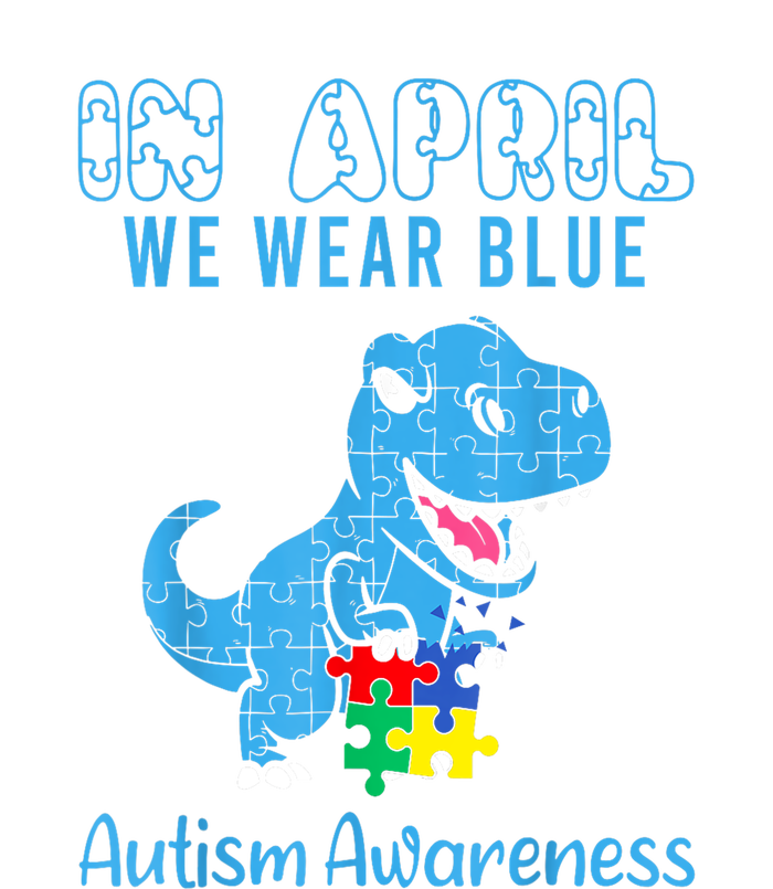 In April We Wear Blue Dinosaur Rex Autism Awareness Month Gift Womens California Wash Sweatshirt