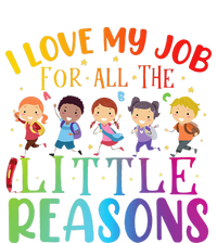 I Love My Job For All The Little Reasons Cute Teaching T-Shirt