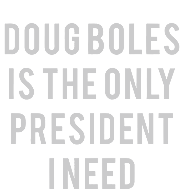 Doug Boles Is The Only President I Need T-Shirt