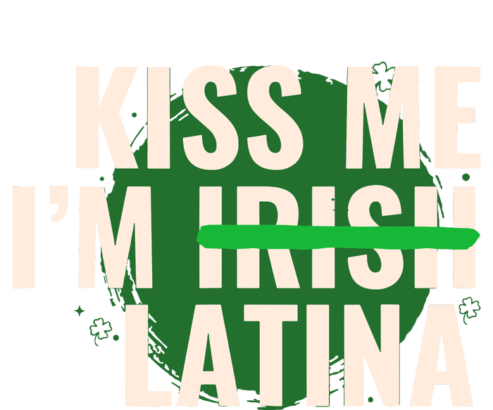 Kiss Me Im Irish Latina Funny Hispanic St Patricks Day High Crown Mesh Back Trucker Hat