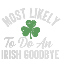 Most Likely To Do An Irish Goodbye Funny St Patricks Day T-Shirt