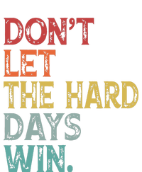 Dont Let The Hard Days Win Quote Funny Cropped Pullover Crew