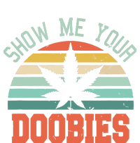 Show Me Your Doobies Weed Gift Funny Marijuana Bud Stoner T-Shirt