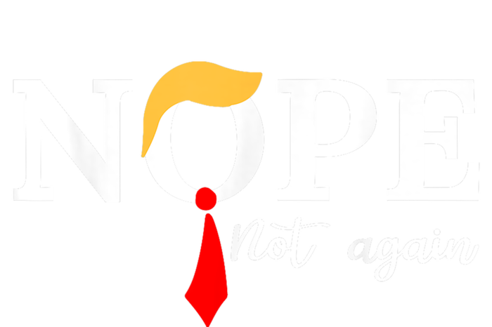 Nope Not Again Funny Trump Apparel Nope Not Again Trump Long Sleeve Shirt