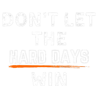 DonT Let The Hard Days Win Gift Valucap Bio-Washed Visor