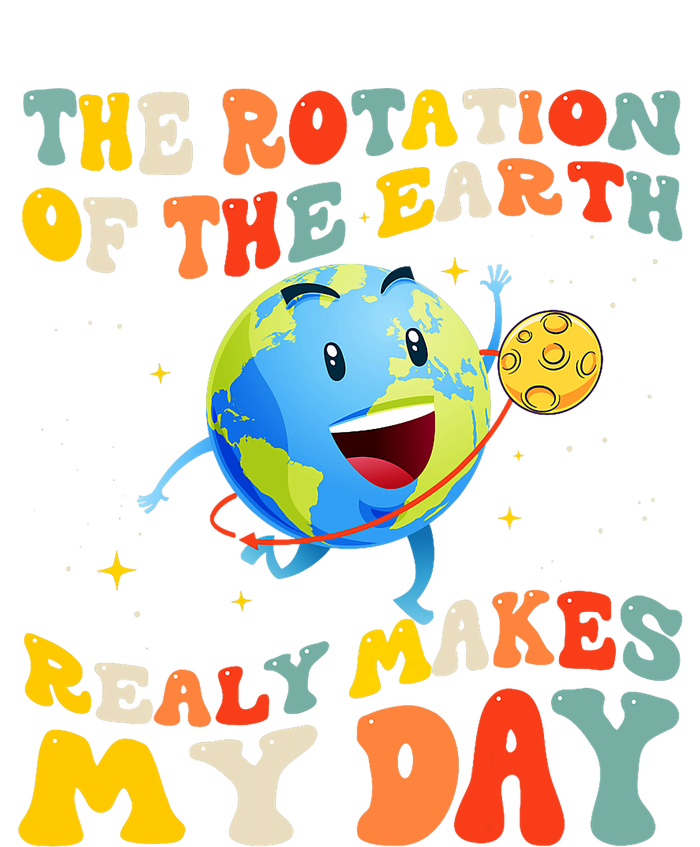 Earth Day Rotation Of The Earth Makes My Day Earth Day 2024 T-Shirt