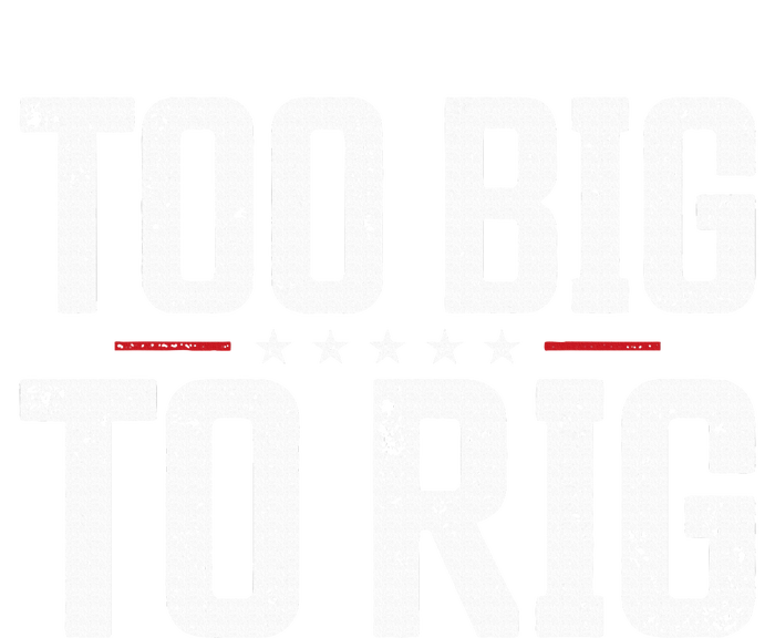 Too Big To Rig 2024 Elections Trump Trump 2024 T-Shirt