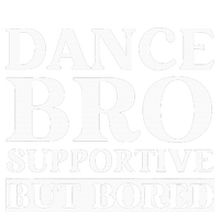 Dance Bro Supportive But Bored Funny Dance T-Shirt