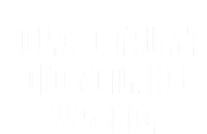 Donald Trump Did Nothing Wrong T-Shirt