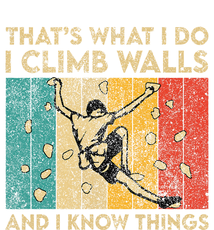 I Climb Walls And I Know Things Funny Rock Climbing Boulder Toddler Sweatshirt