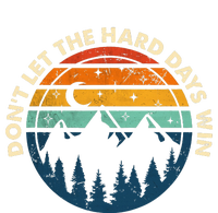 DonT Let The Hard Days Win T-Shirt