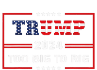 Too Big To Rig Saying Trump 2024 Funny Trump Women's Pullover Hoodie