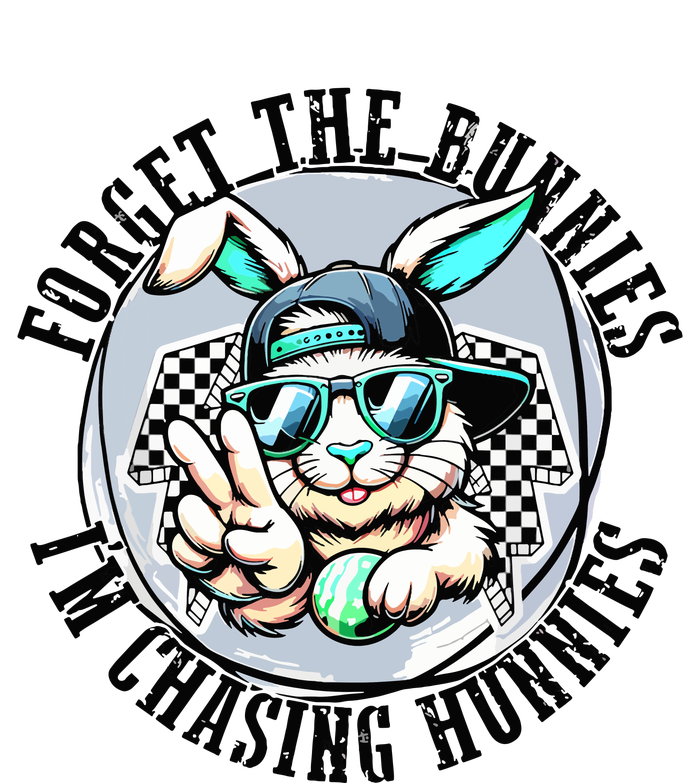 Forget The Bunnies Im Chasing Hunnies Easter Bunny T-Shirt