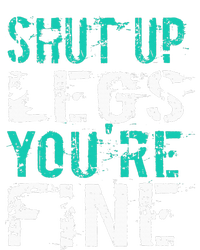 Shut Up Legs YouRe Fine Funny Workout Premium T-Shirt