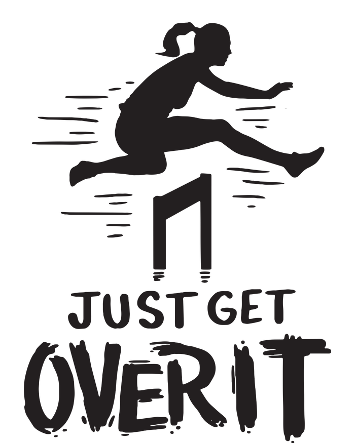 Hurdler Gift Just Get Over It Track Field Gift T-Shirt