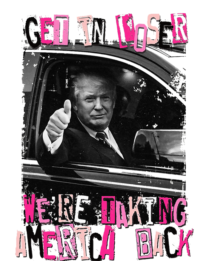 Funny Trump Get In Loser Were Taki T-Shirt