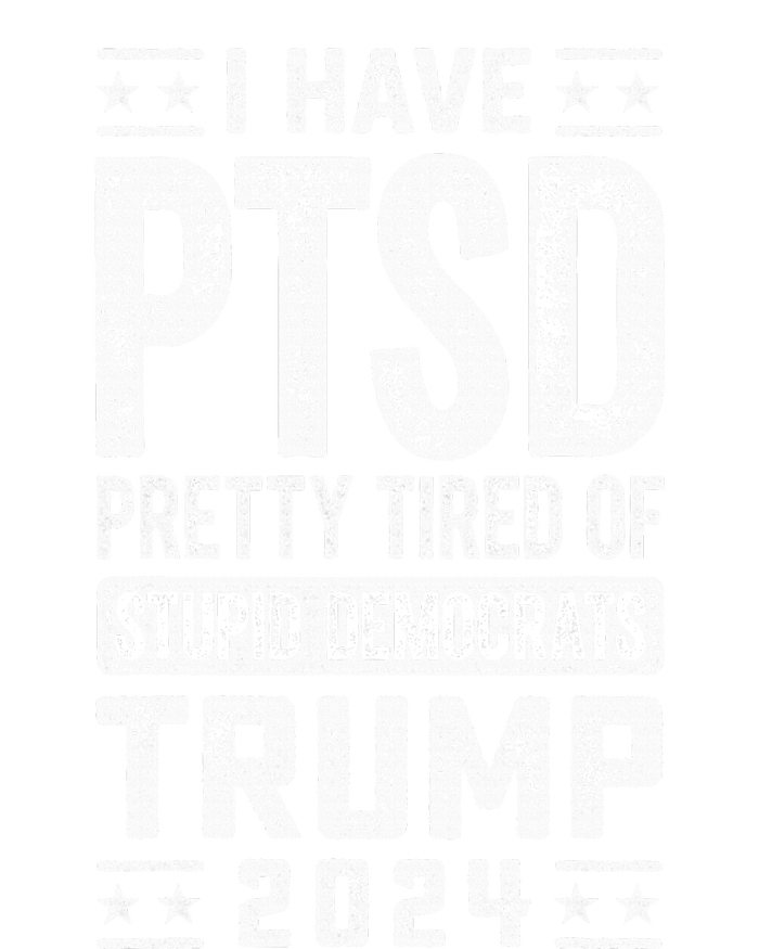 I Have Ptsd Pretty Tired Of Stupid Democrats Trump 2024 Pom Pom 12in Knit Beanie