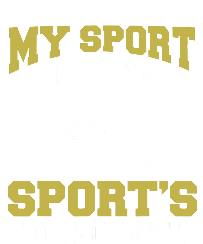 My Sport Your Sports Punishment Funny Track Field T-Shirt