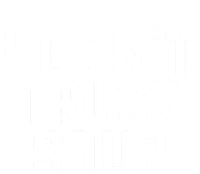 I DonT Trust Soup Funny Soup Soup Lovers Sustainable Bucket Hat