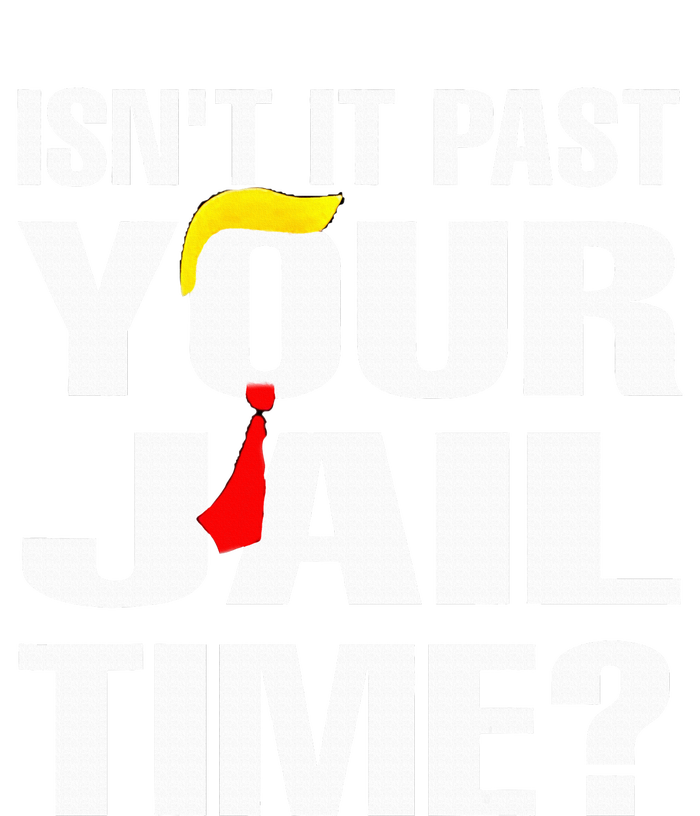 IsnT It Past Your Jail Time T-Shirt