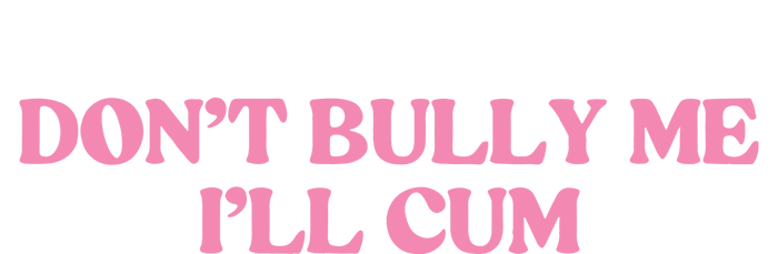 Dont Bully Me Cum Poster