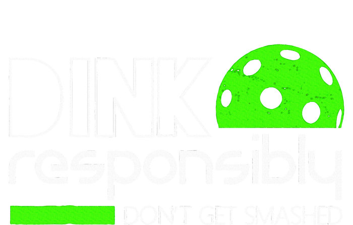 Dink Responsibly Dont Get Smashed T-Shirt