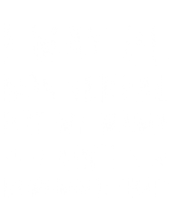 Autism Awareness I May Be Nonverbal But My Mama AinT Gift T-Shirt