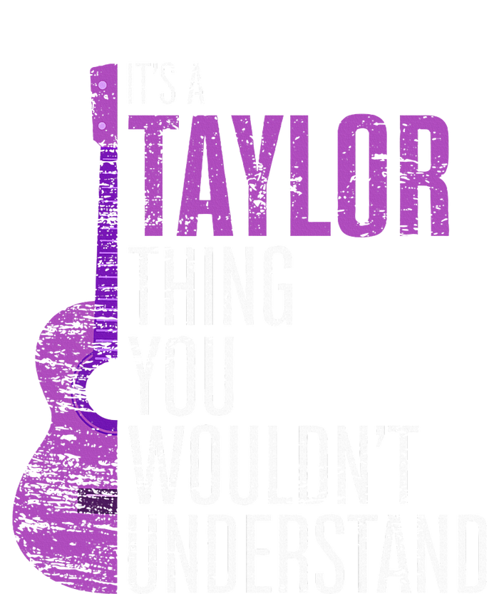 ItS A Taylor Thing You WouldnT Understand Funny Taylor T-Shirt