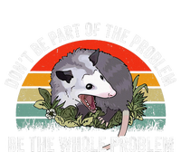 Possum DonT Be Part Of The Problem Be The Whole Problem Women's Tri-Blend 3/4-Sleeve Raglan Shirt