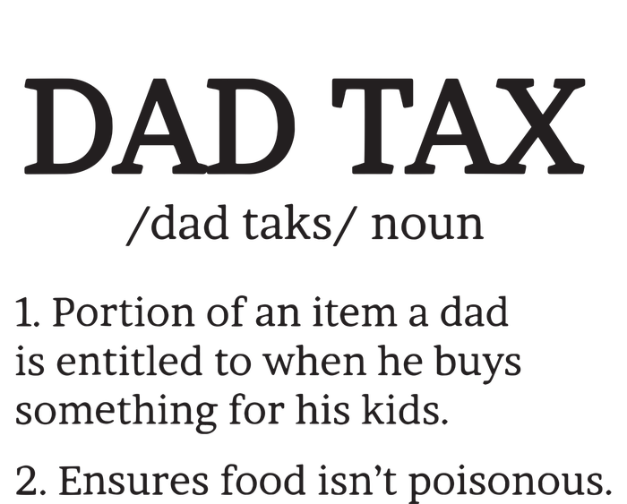 Dad Tax T Dad Tax For Dad Tax Definition T-Shirt