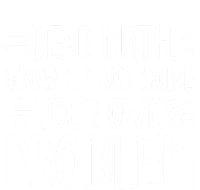 Dear Math Grow Up And Solve Your Own Problems Kids Long Sleeve Shirt