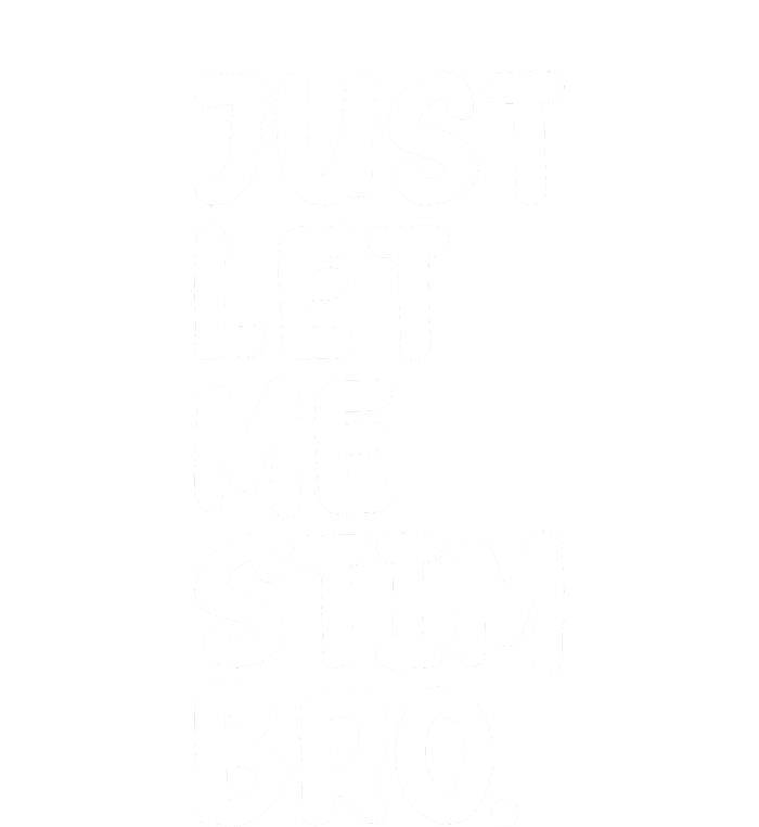 Just Let Me Stim Bro T-Shirt