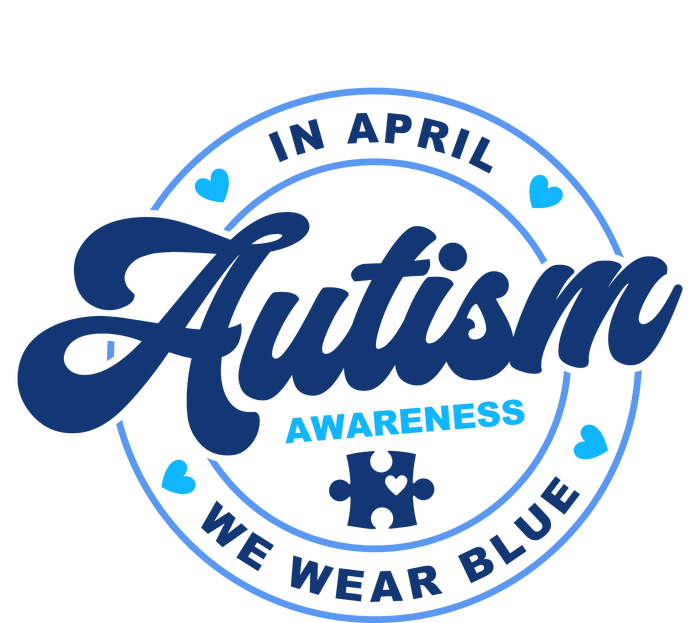 Autism Awareness Month In April We Wear Blue T-Shirt