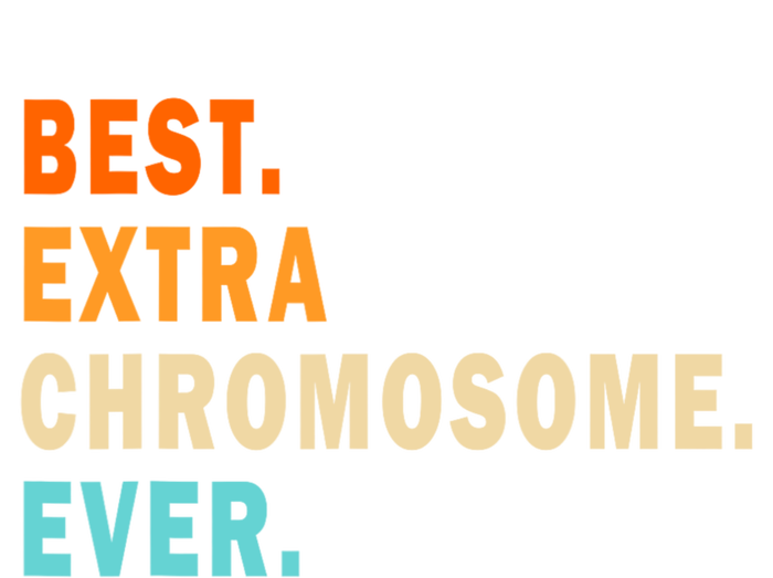 Best Extra Chromosome Ever Womens California Wash Sweatshirt